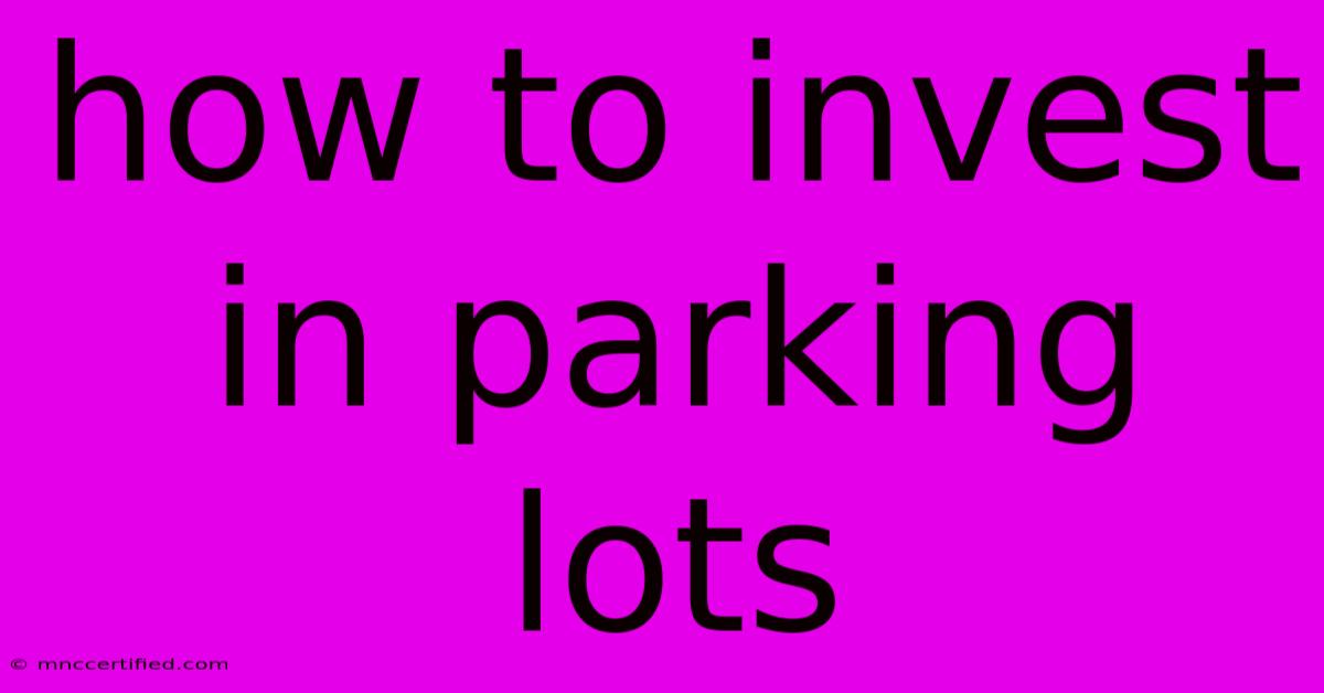 How To Invest In Parking Lots