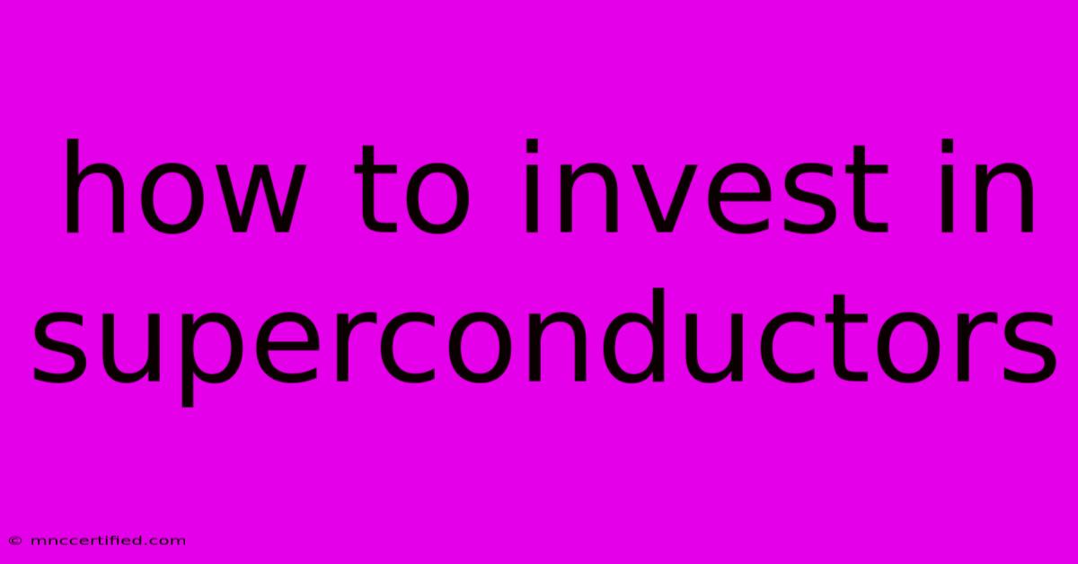 How To Invest In Superconductors