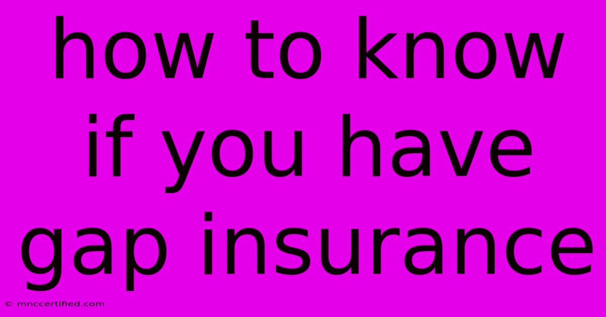 How To Know If You Have Gap Insurance