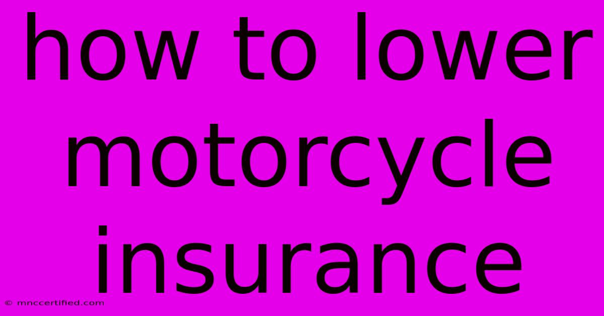 How To Lower Motorcycle Insurance