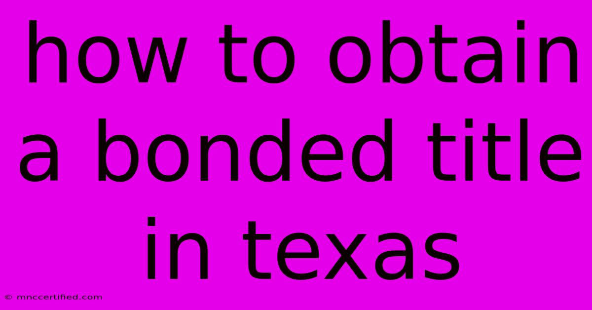 How To Obtain A Bonded Title In Texas