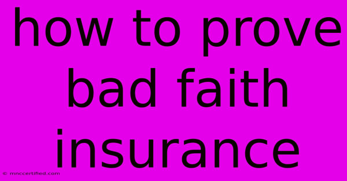 How To Prove Bad Faith Insurance