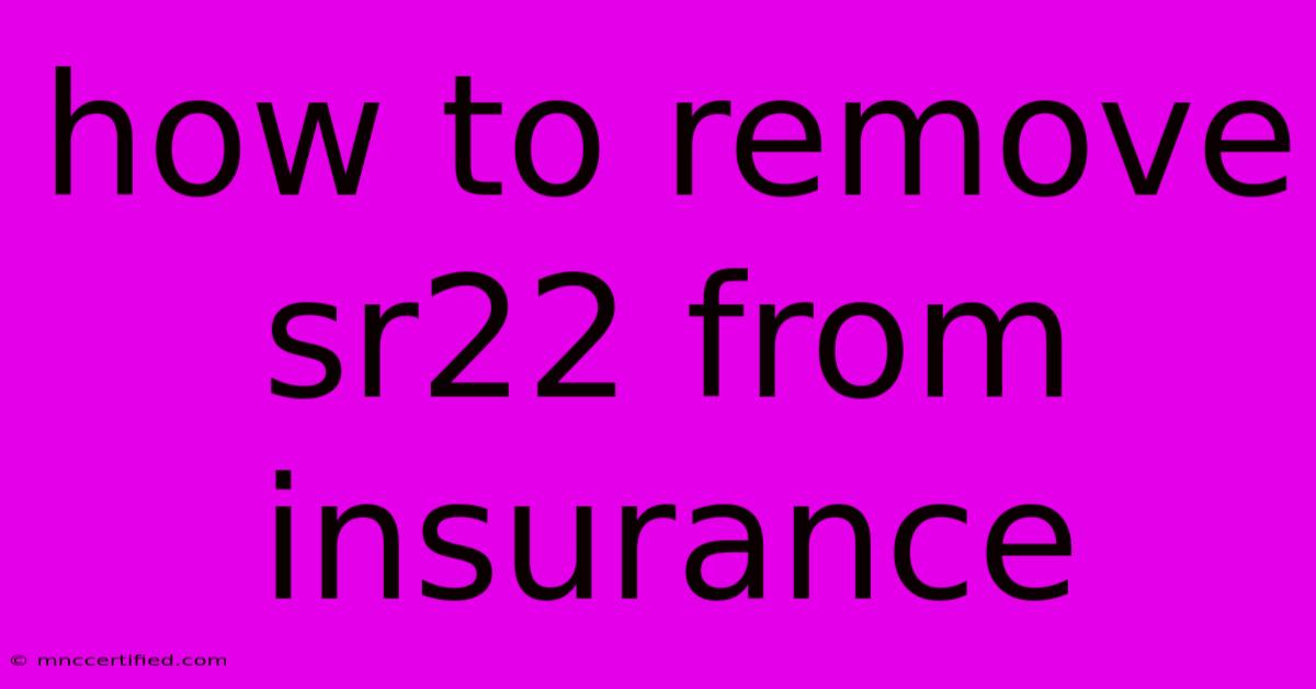 How To Remove Sr22 From Insurance