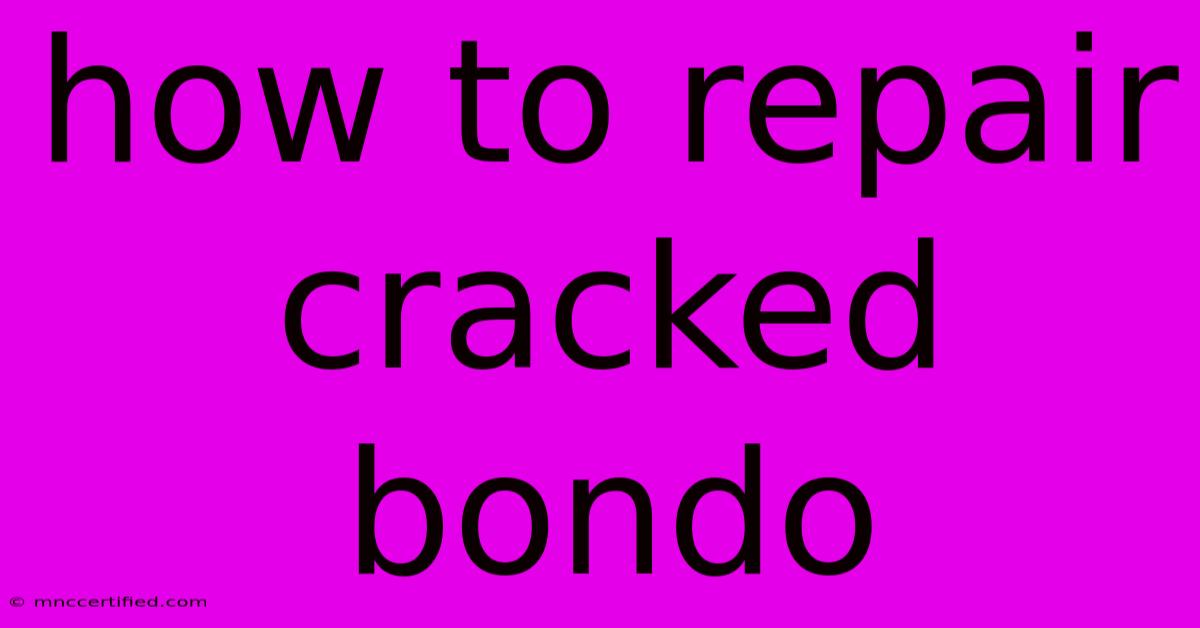 How To Repair Cracked Bondo