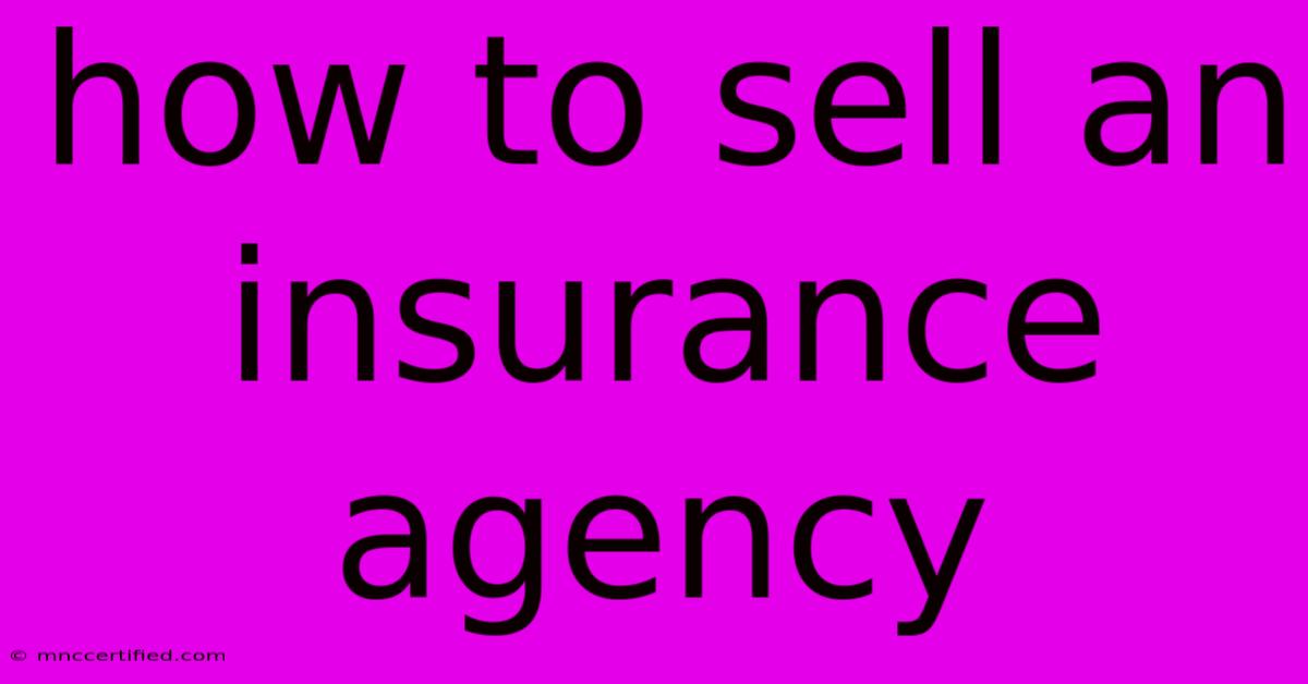 How To Sell An Insurance Agency