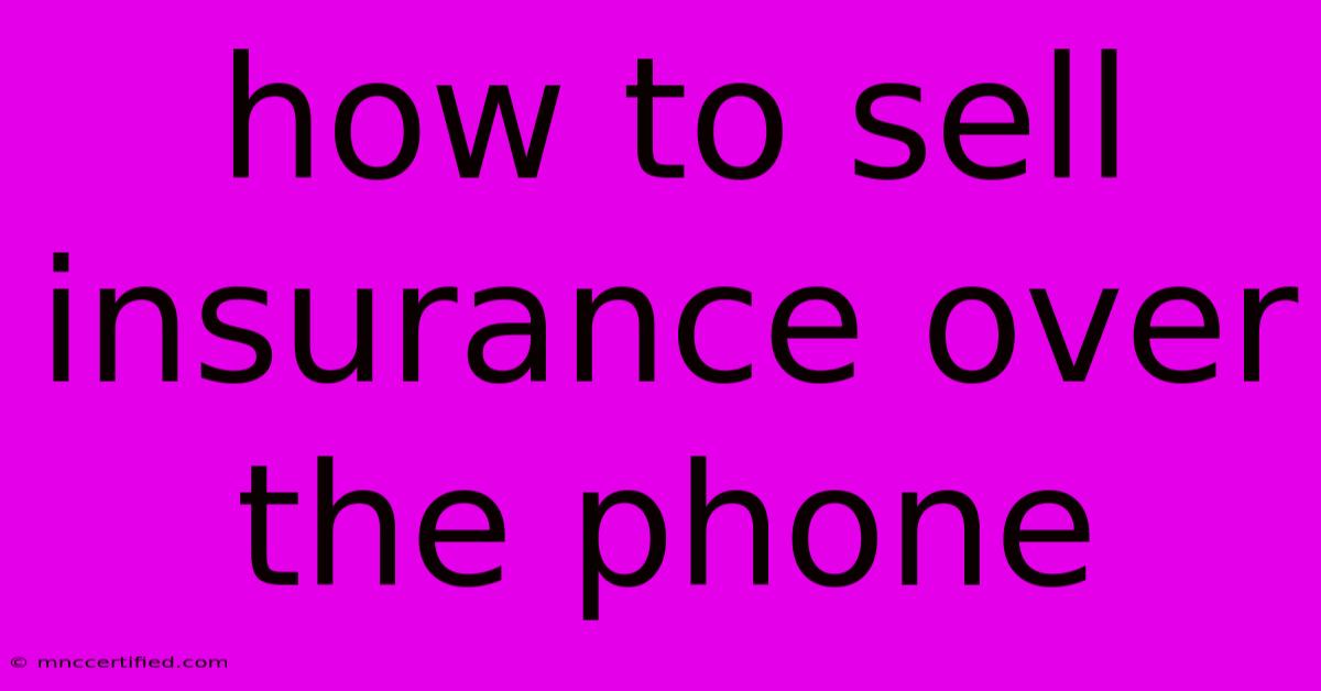 How To Sell Insurance Over The Phone