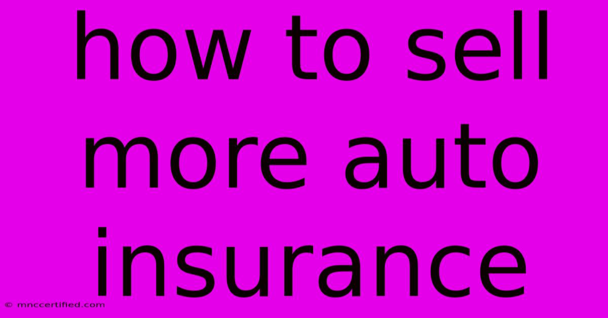 How To Sell More Auto Insurance