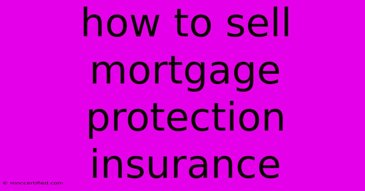 How To Sell Mortgage Protection Insurance