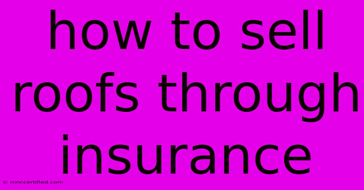 How To Sell Roofs Through Insurance