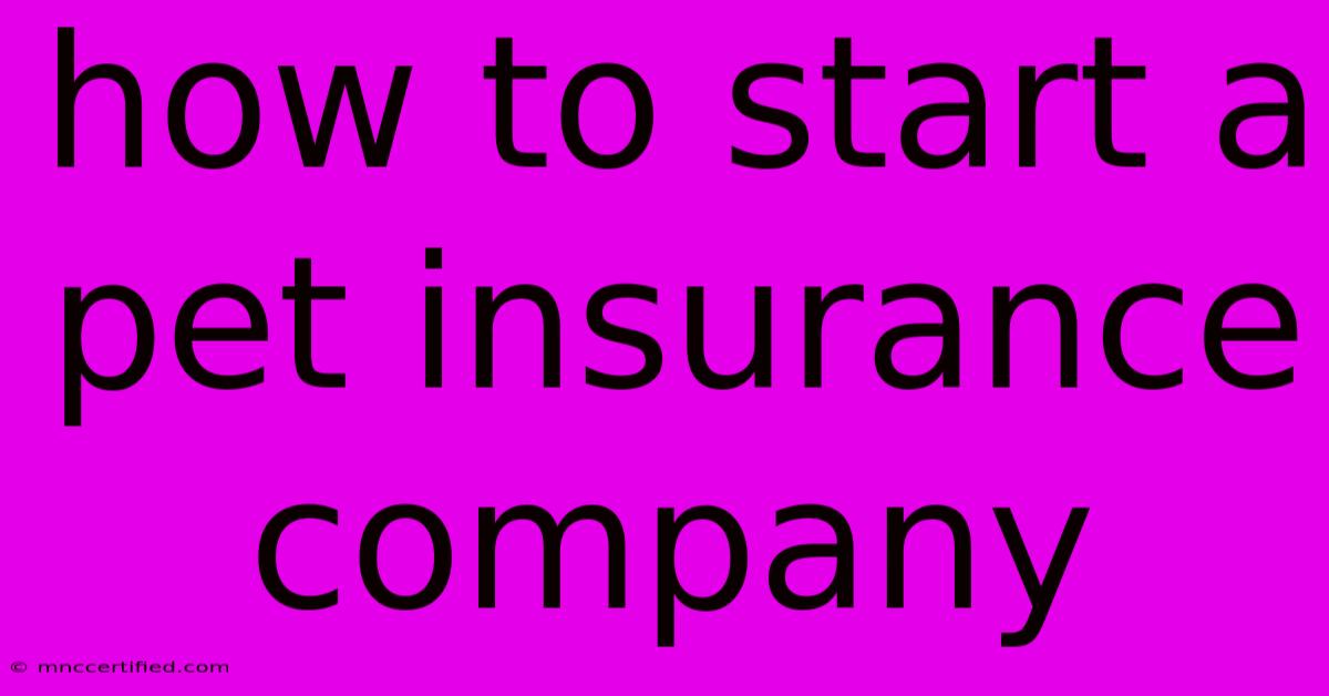 How To Start A Pet Insurance Company