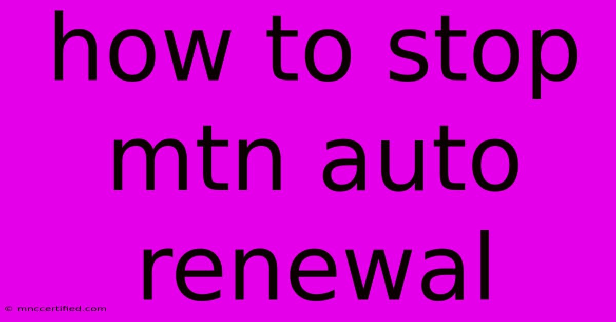 How To Stop Mtn Auto Renewal