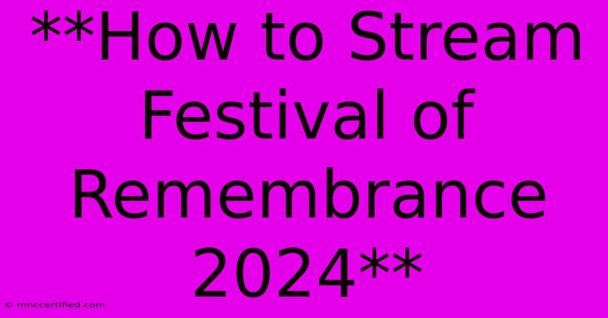 **How To Stream Festival Of Remembrance 2024** 