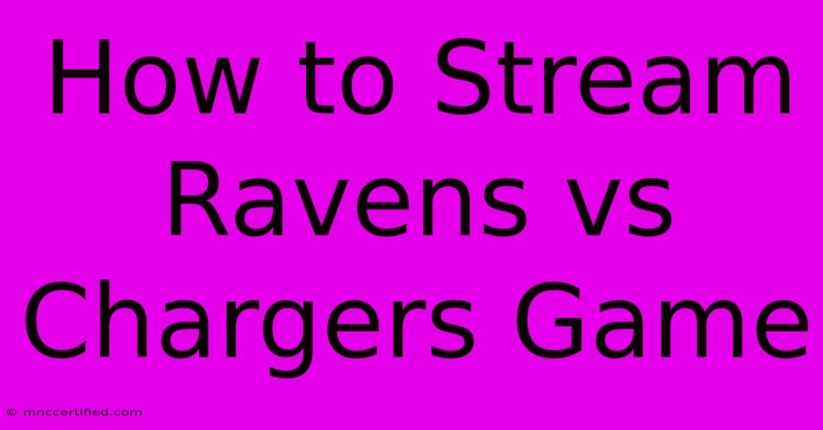 How To Stream Ravens Vs Chargers Game