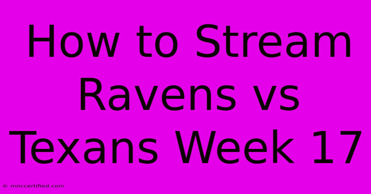 How To Stream Ravens Vs Texans Week 17