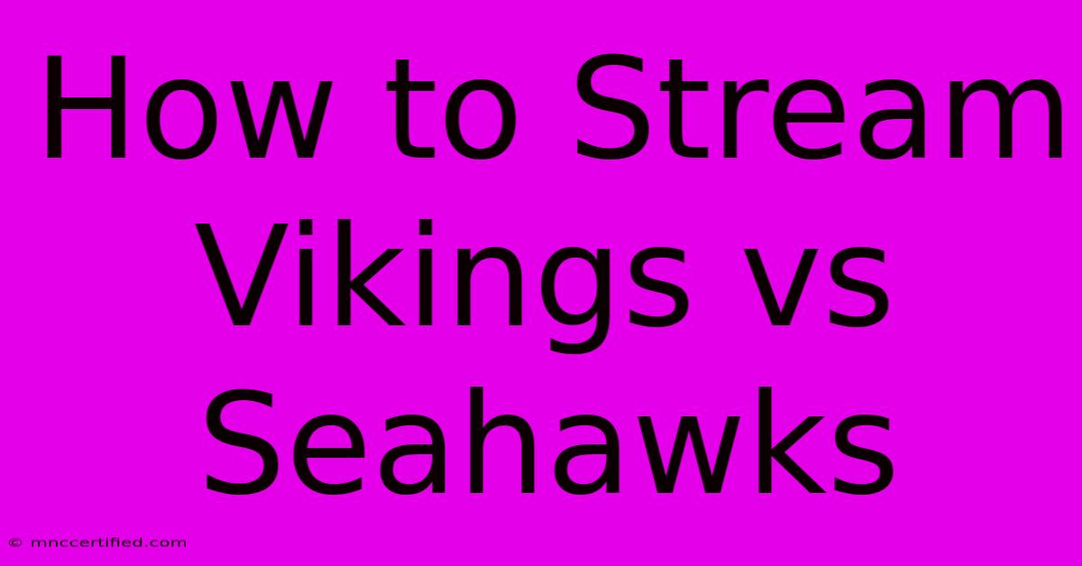 How To Stream Vikings Vs Seahawks