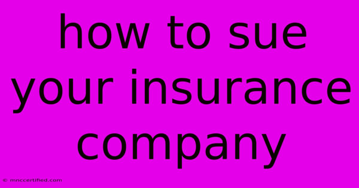 How To Sue Your Insurance Company