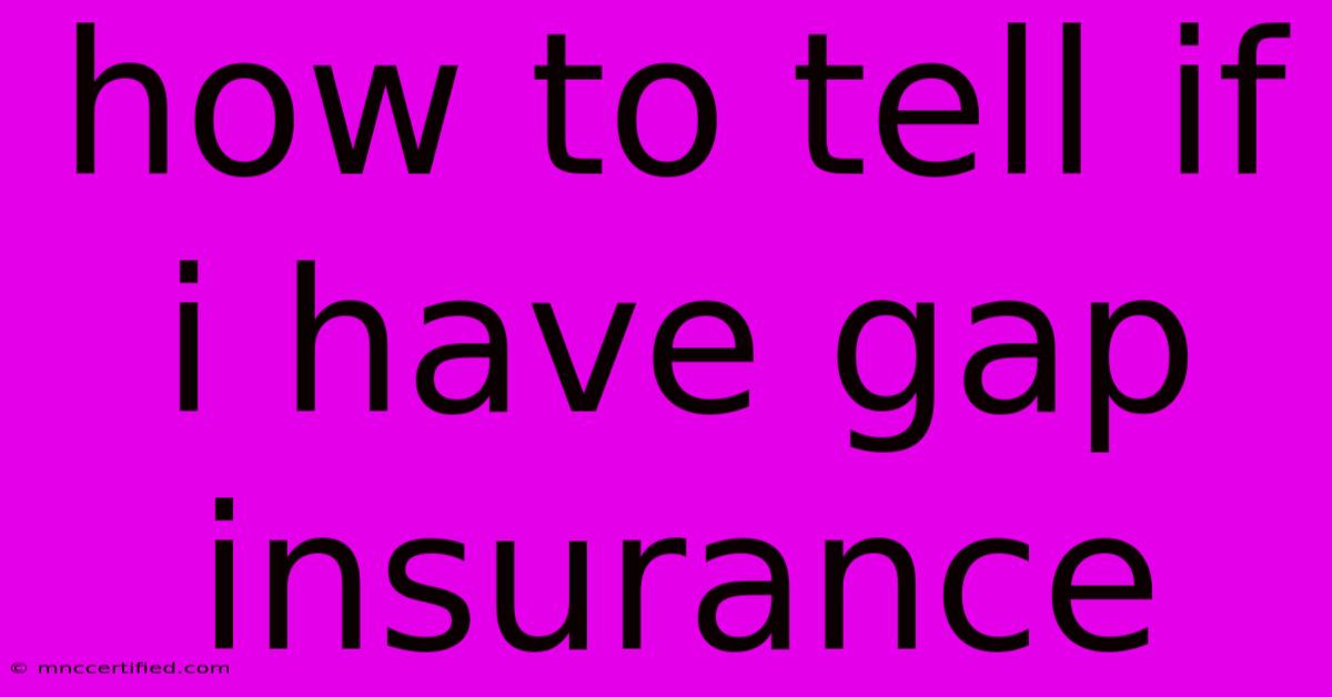 How To Tell If I Have Gap Insurance