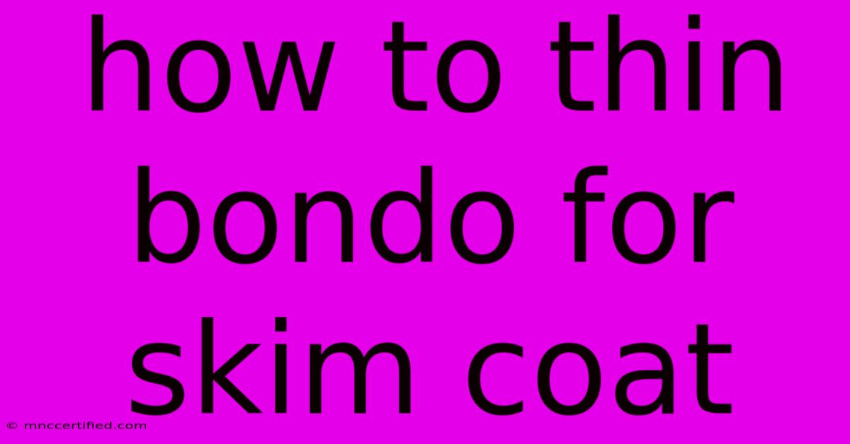 How To Thin Bondo For Skim Coat