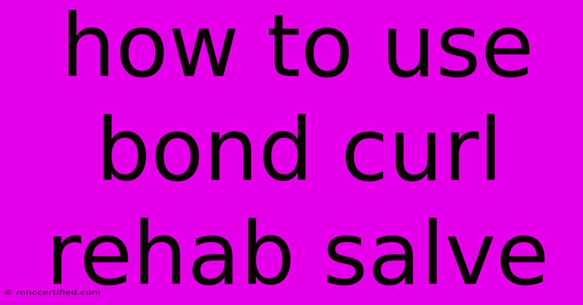 How To Use Bond Curl Rehab Salve