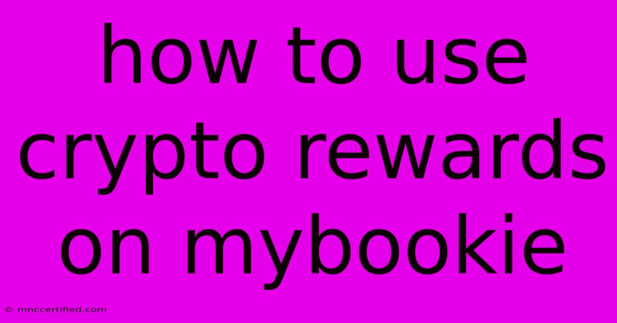 How To Use Crypto Rewards On Mybookie