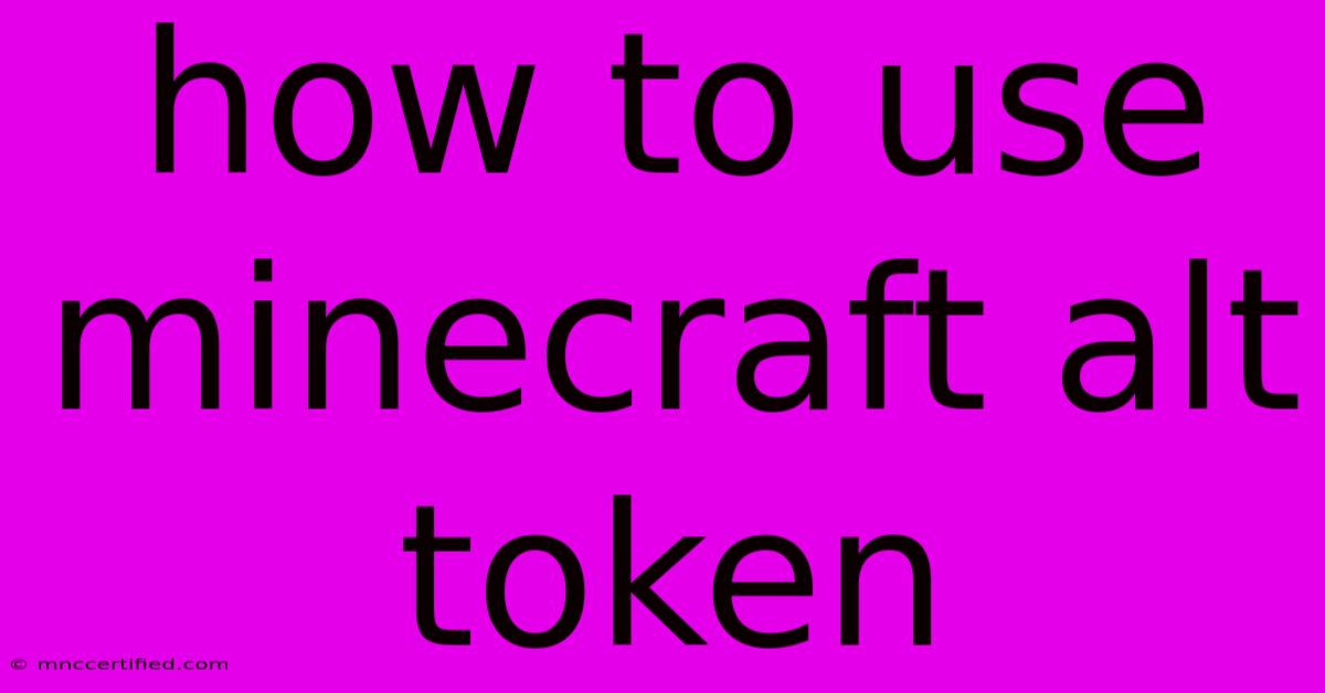 How To Use Minecraft Alt Token