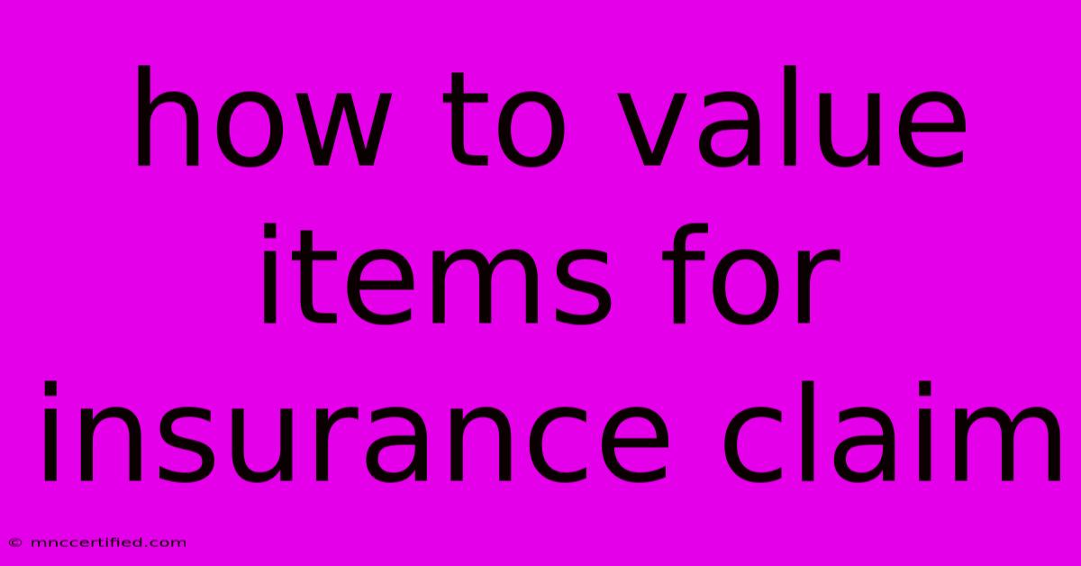 How To Value Items For Insurance Claim