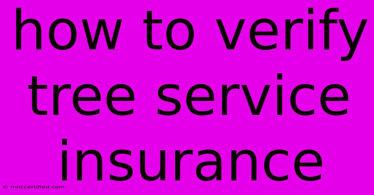 How To Verify Tree Service Insurance