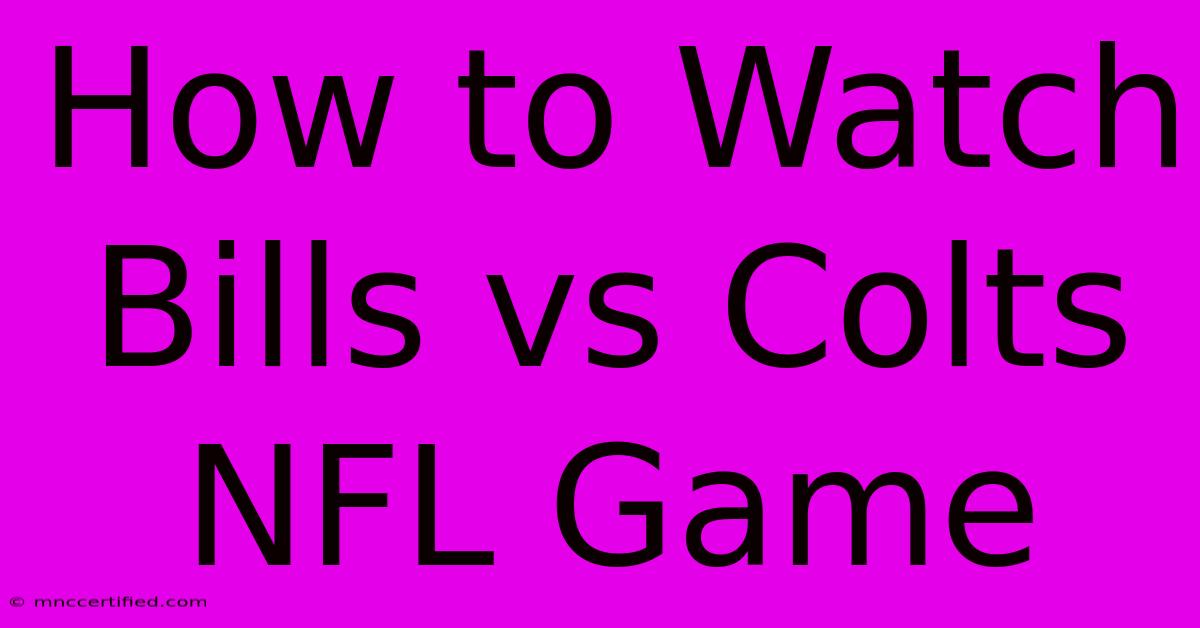 How To Watch Bills Vs Colts NFL Game 