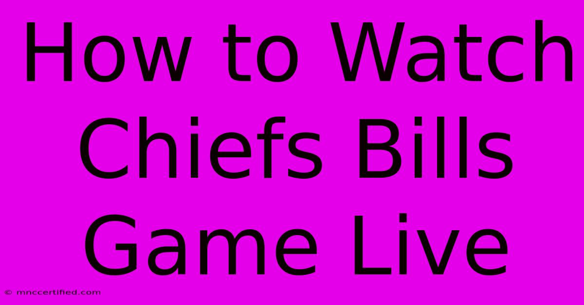 How To Watch Chiefs Bills Game Live