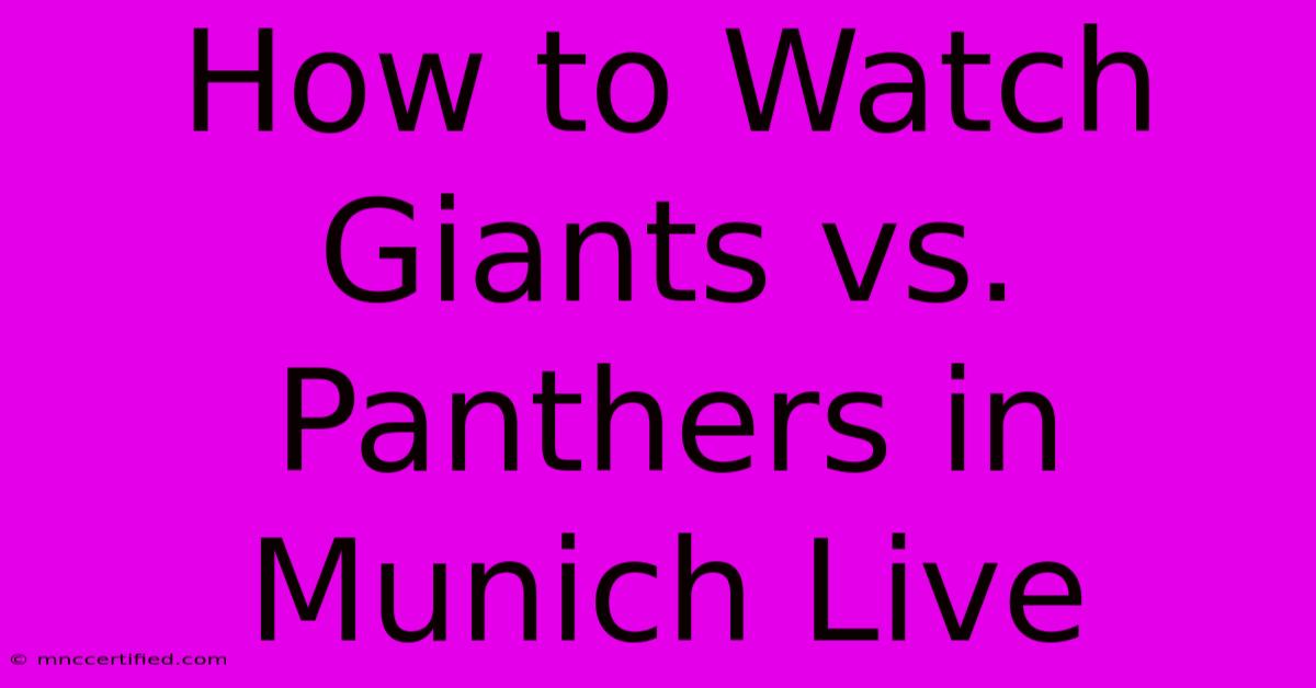 How To Watch Giants Vs. Panthers In Munich Live