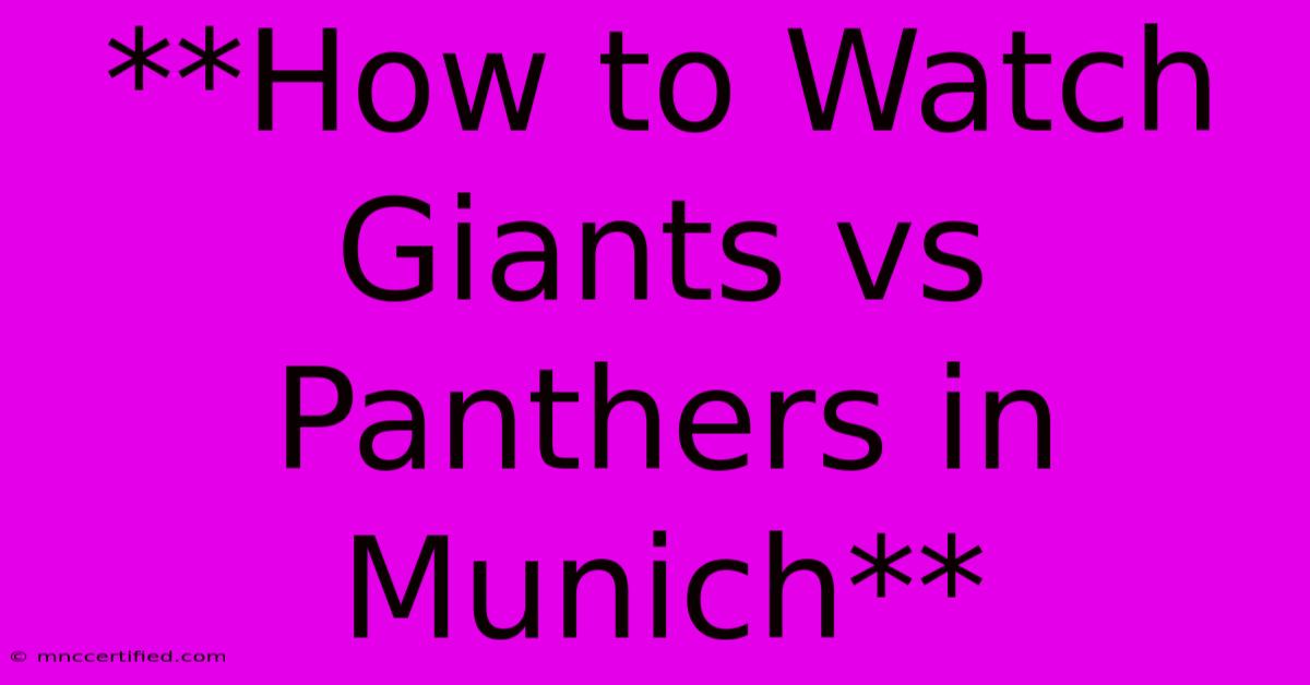 **How To Watch Giants Vs Panthers In Munich**