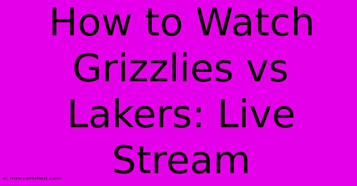 How To Watch Grizzlies Vs Lakers: Live Stream