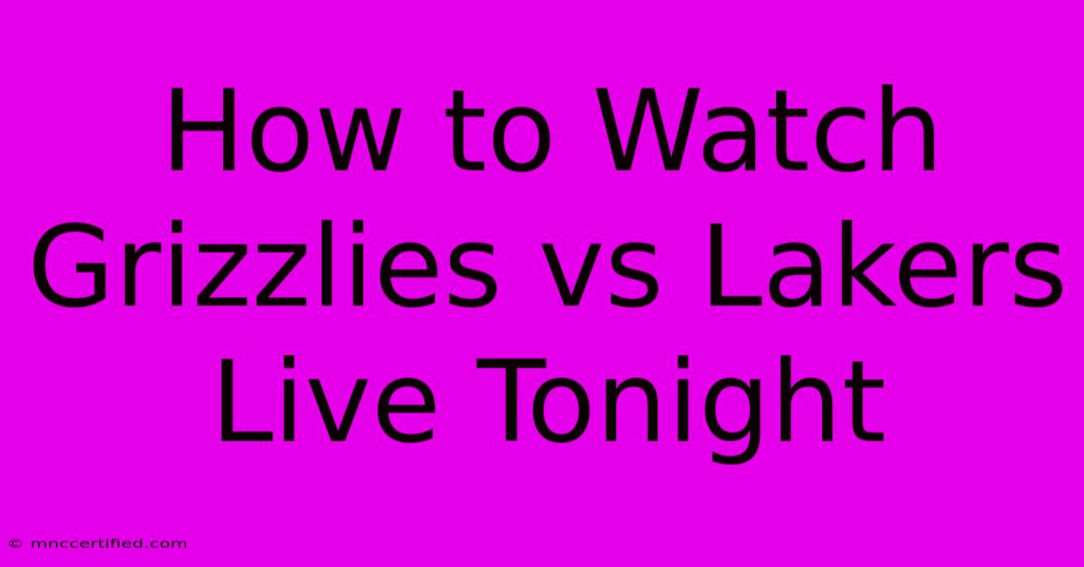 How To Watch Grizzlies Vs Lakers Live Tonight