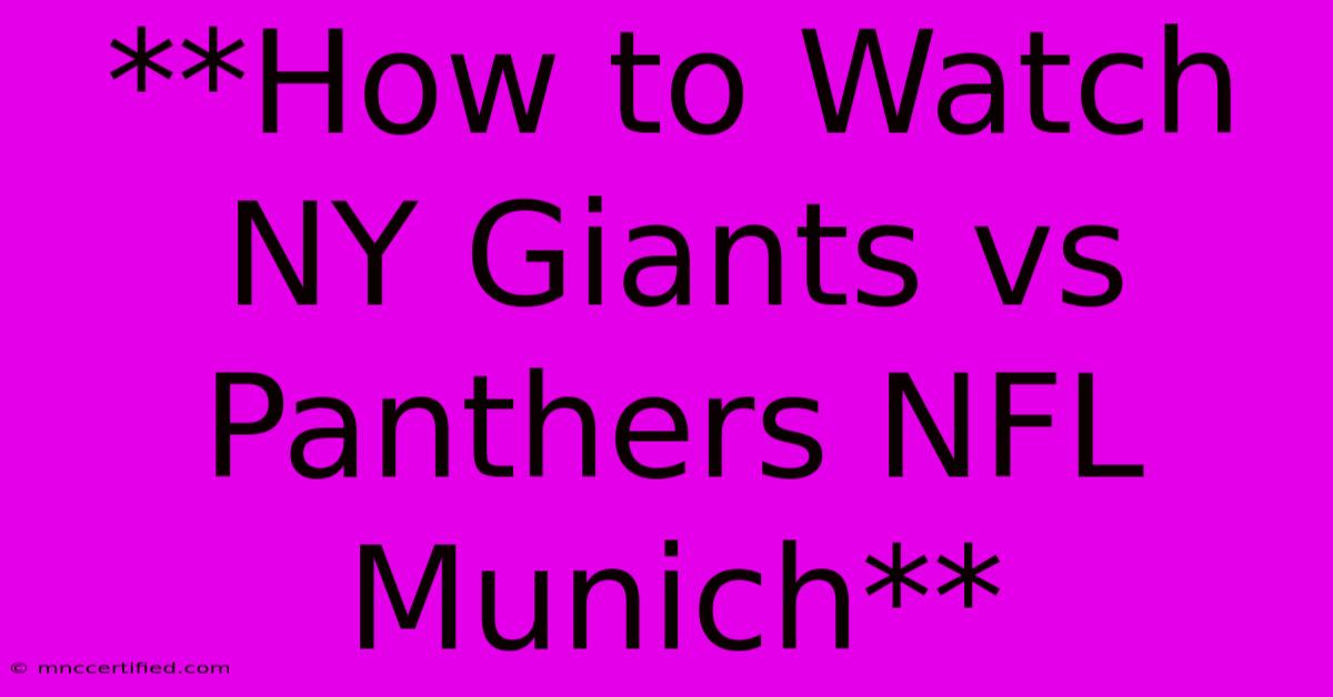 **How To Watch NY Giants Vs Panthers NFL Munich** 