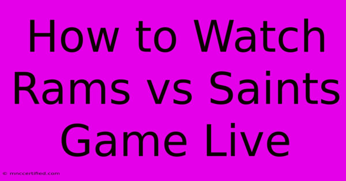 How To Watch Rams Vs Saints Game Live