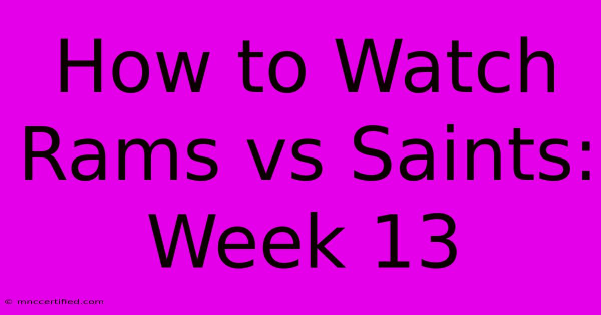 How To Watch Rams Vs Saints: Week 13