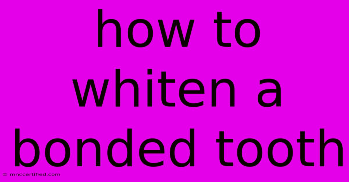 How To Whiten A Bonded Tooth