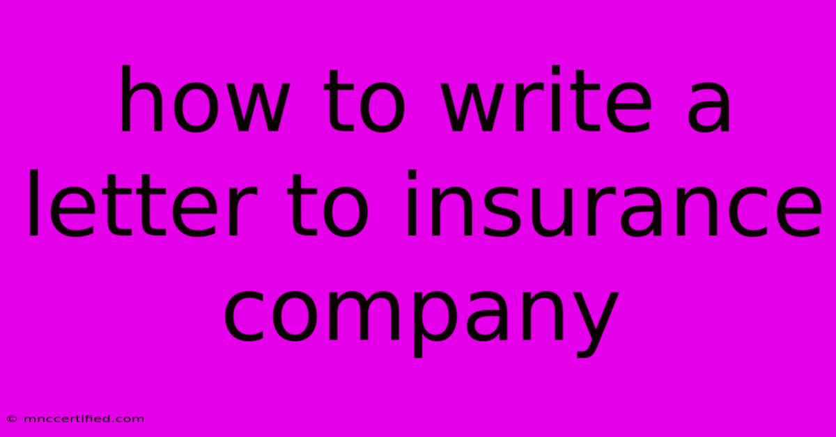 How To Write A Letter To Insurance Company