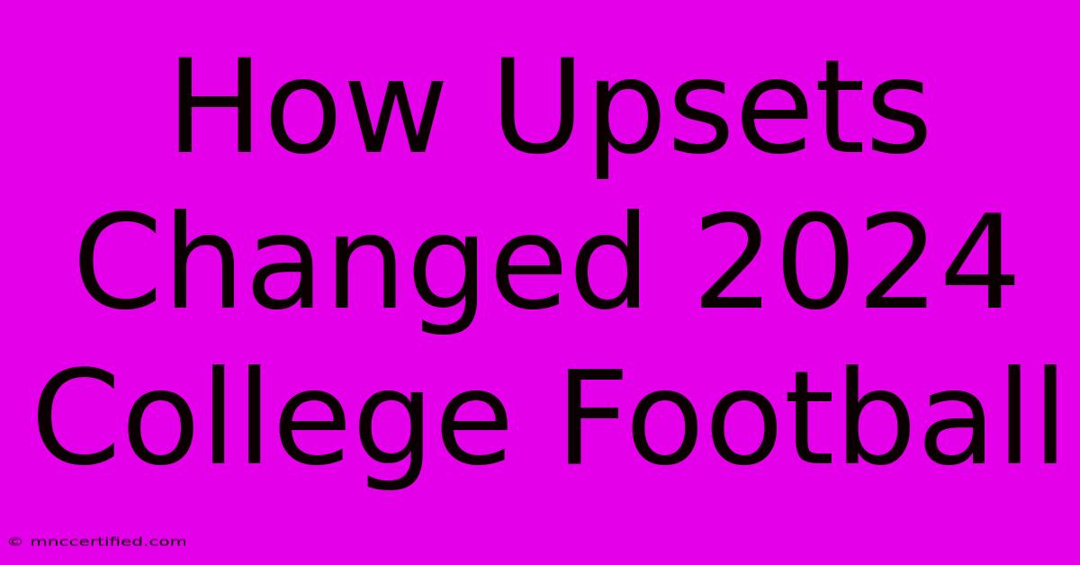 How Upsets Changed 2024 College Football