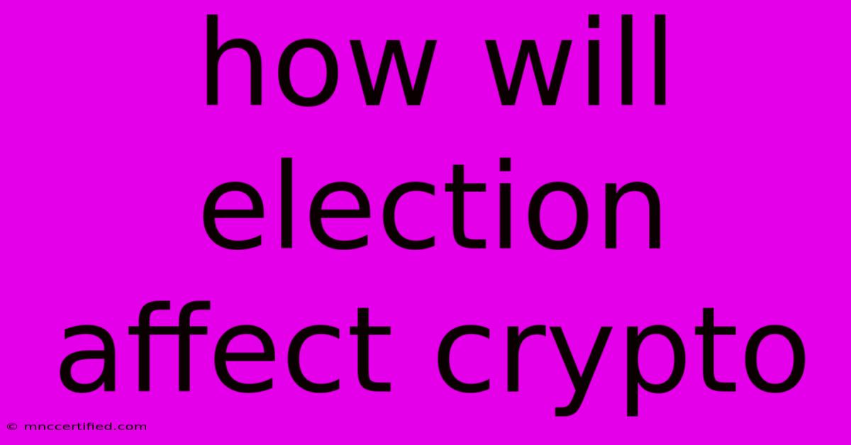 How Will Election Affect Crypto