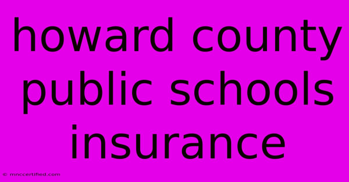 Howard County Public Schools Insurance