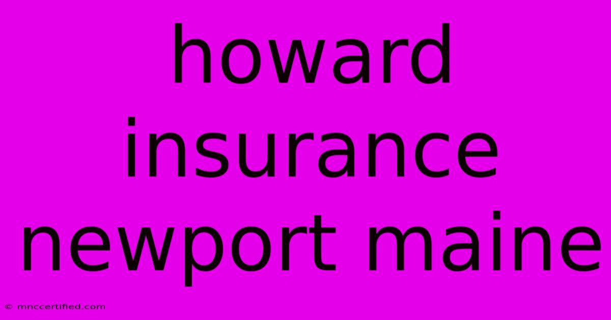 Howard Insurance Newport Maine