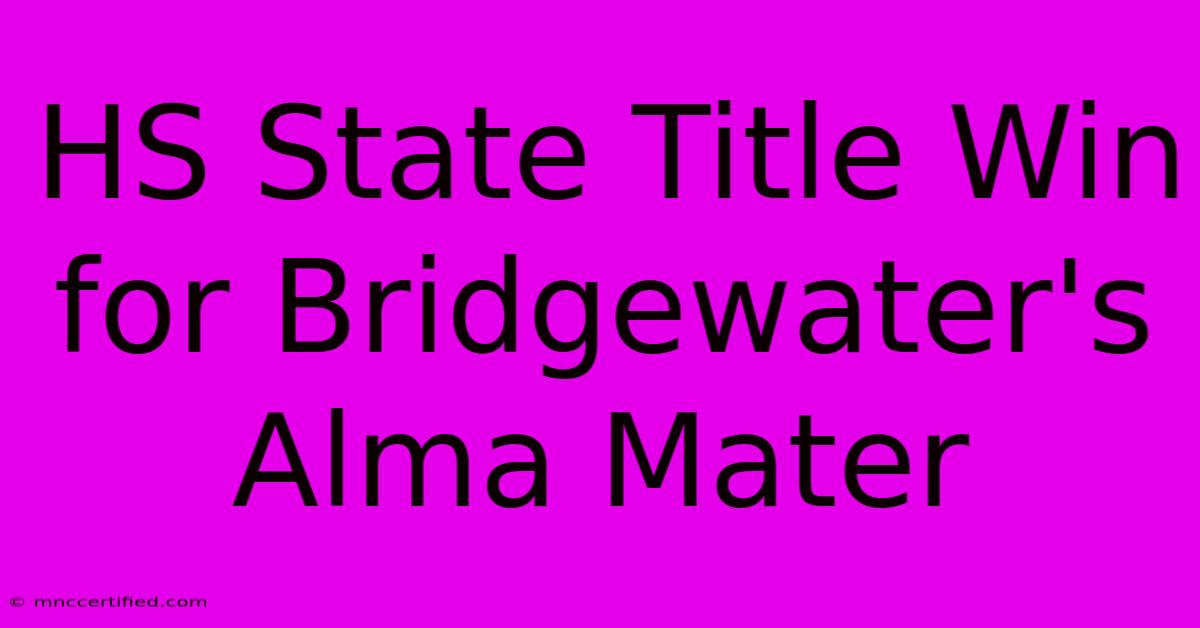 HS State Title Win For Bridgewater's Alma Mater