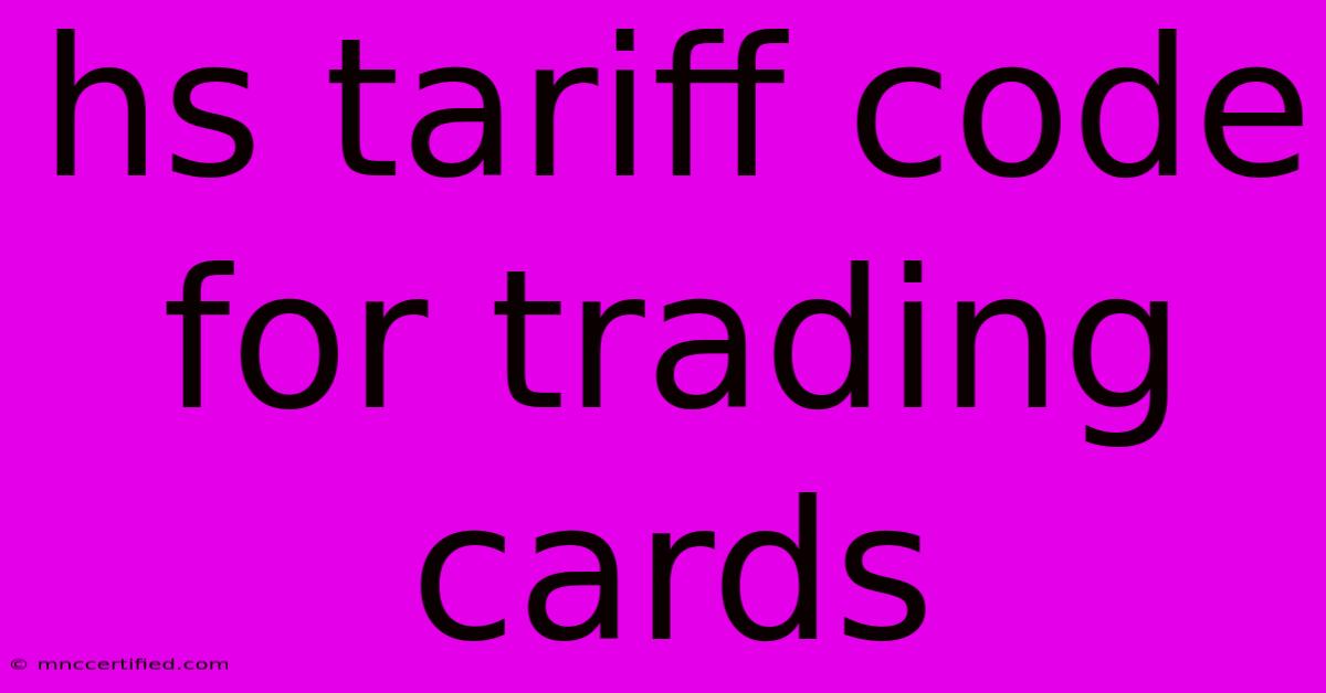 Hs Tariff Code For Trading Cards