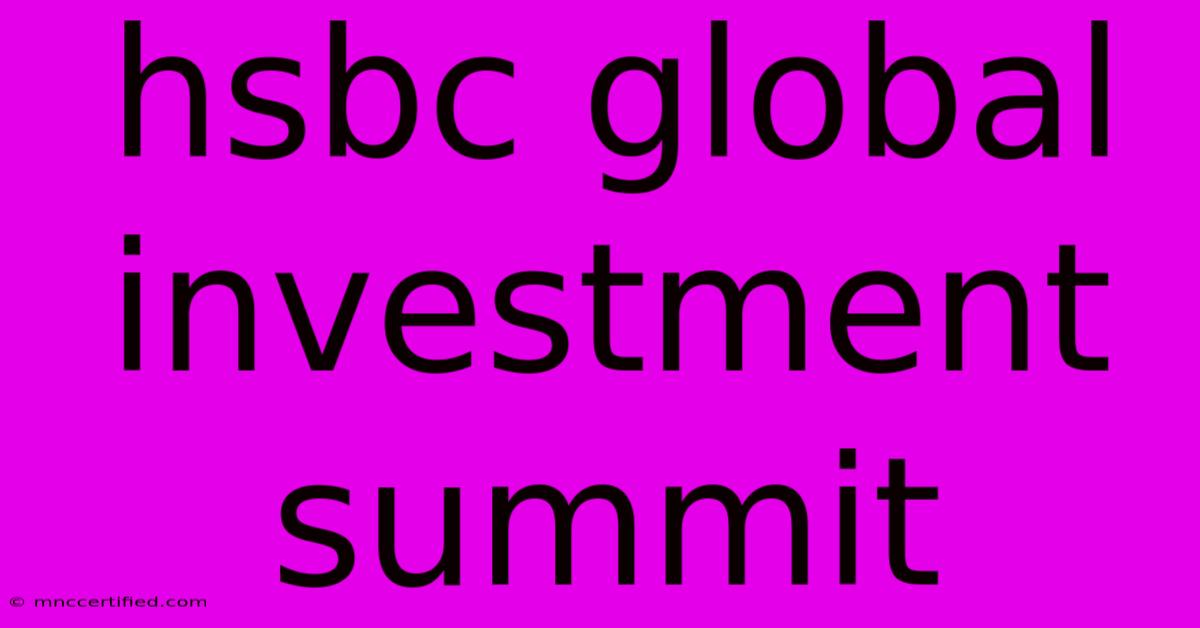 Hsbc Global Investment Summit