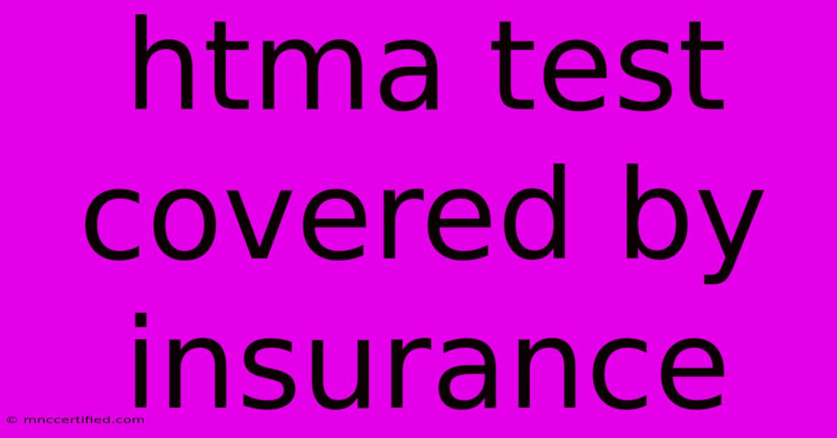 Htma Test Covered By Insurance