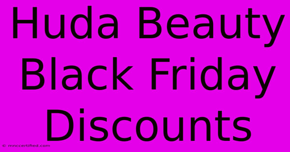 Huda Beauty Black Friday Discounts