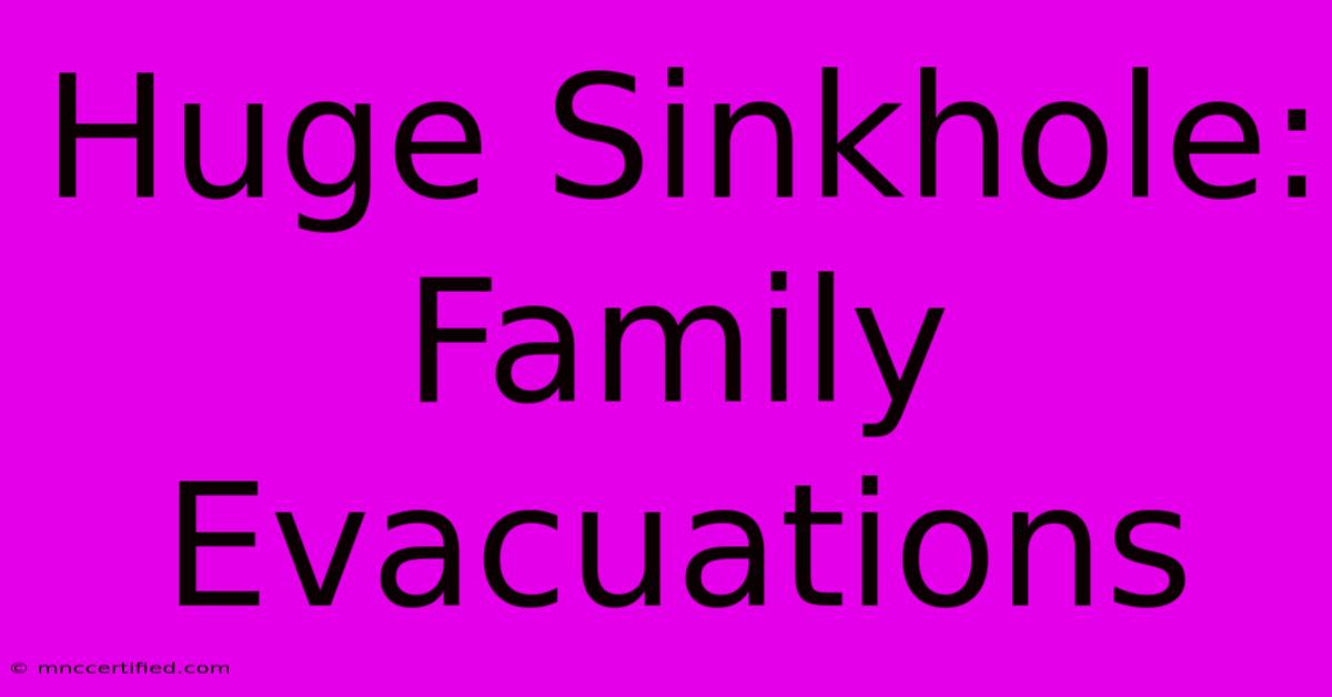 Huge Sinkhole: Family Evacuations