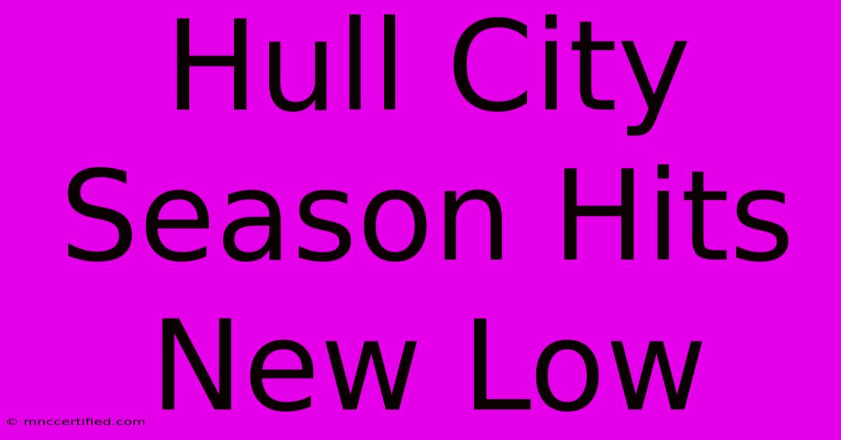 Hull City Season Hits New Low