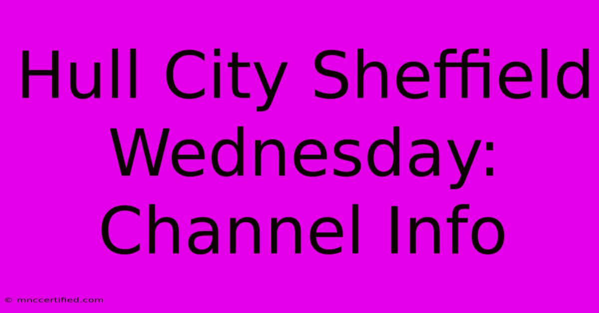 Hull City Sheffield Wednesday: Channel Info